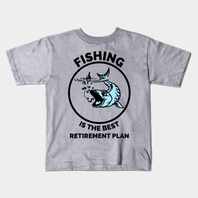 Fishing The Best Retirement Plan - Gift Ideas For Fishing, Adventure and Nature Lovers - Gift For Boys, Girls, Dad, Mom, Friend, Fishing Lovers - Fishing Lover Funny Kids T-Shirt by Famgift